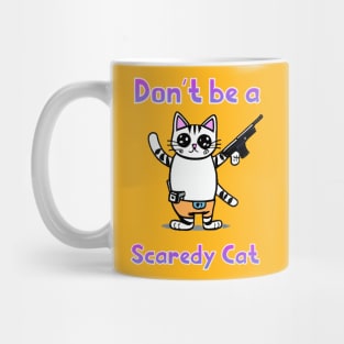 Don't be a scaredy cat Mug